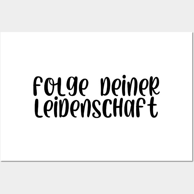 Folge deiner Leidenschaft Wall Art by StraightDesigns